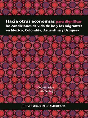 Hacia otras economías para dignificar las condiciones de vida de las y los migrantes en México, Colombia, Argentina y Uruguay - ebook